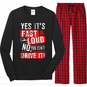 Yes ItS Fast & Loud No You CanT Drive It! Funny Car Saying Long Sleeve Pajama Set