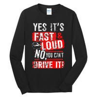 Yes ItS Fast & Loud No You CanT Drive It! Funny Car Saying Tall Long Sleeve T-Shirt