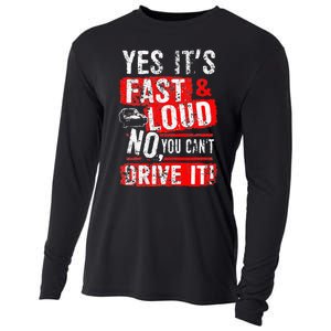 Yes ItS Fast & Loud No You CanT Drive It! Funny Car Saying Cooling Performance Long Sleeve Crew