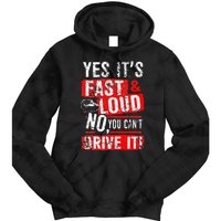 Yes ItS Fast & Loud No You CanT Drive It! Funny Car Saying Tie Dye Hoodie