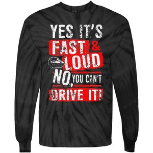 Yes ItS Fast & Loud No You CanT Drive It! Funny Car Saying Tie-Dye Long Sleeve Shirt