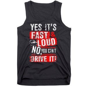 Yes ItS Fast & Loud No You CanT Drive It! Funny Car Saying Tank Top