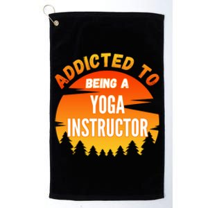 Yoga Instructor Gift Addicted To Yoga Instructor Cool Gift Platinum Collection Golf Towel