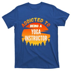 Yoga Instructor Gift Addicted To Yoga Instructor Cool Gift T-Shirt