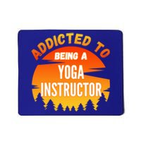 Yoga Instructor Gift Addicted To Yoga Instructor Cool Gift Mousepad