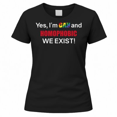 Yes I’m Gay And Homophobic We Exist LGBT Apparel Women's T-Shirt