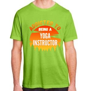 Yoga Instructor Gift Addicted To Yoga Instructor Funny Gift Adult ChromaSoft Performance T-Shirt