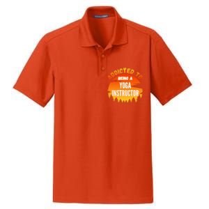 Yoga Instructor Gift Addicted To Yoga Instructor Funny Gift Dry Zone Grid Polo