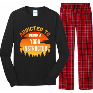 Yoga Instructor Gift Addicted To Yoga Instructor Funny Gift Long Sleeve Pajama Set