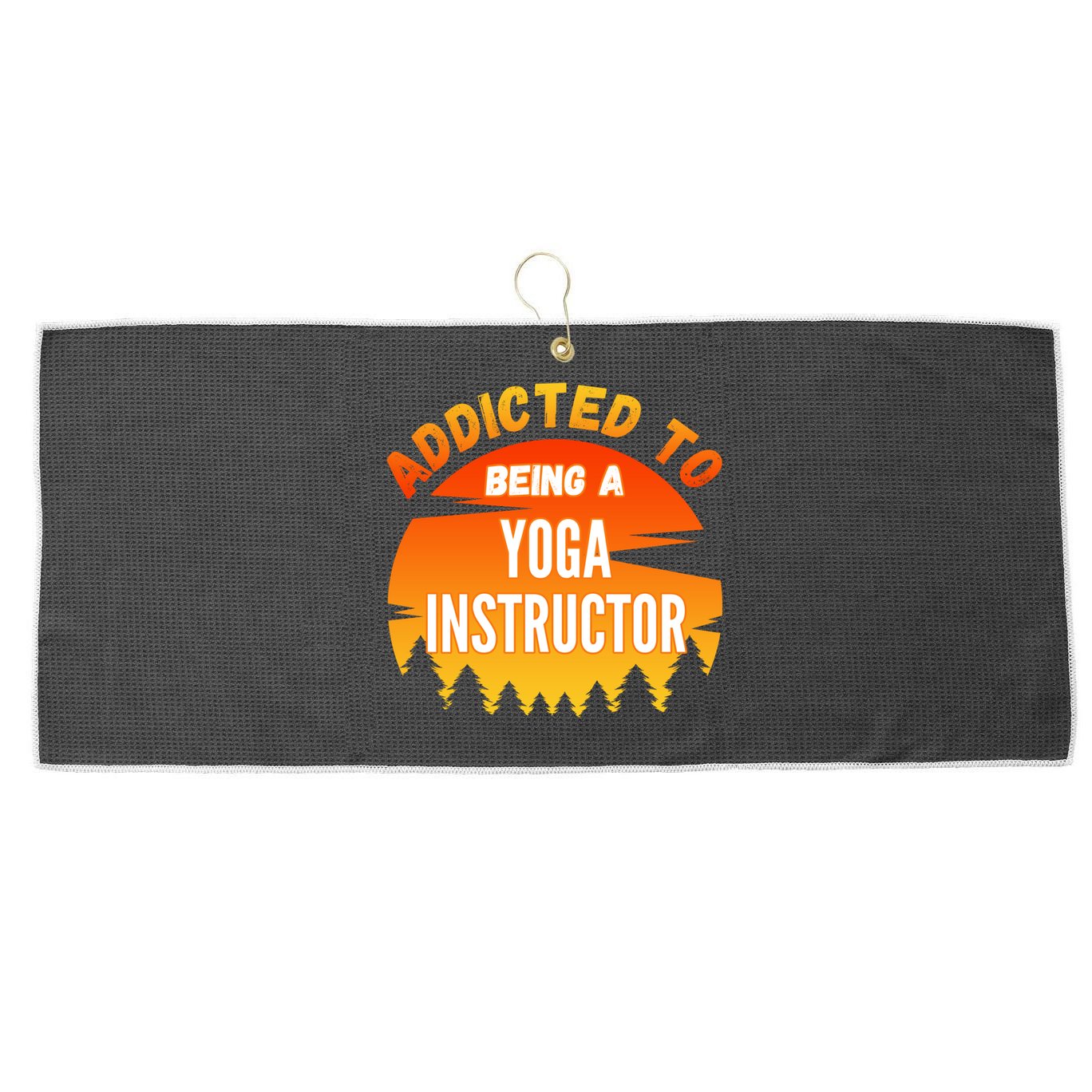 Yoga Instructor Gift Addicted To Yoga Instructor Funny Gift Large Microfiber Waffle Golf Towel
