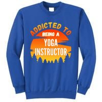 Yoga Instructor Gift Addicted To Yoga Instructor Funny Gift Sweatshirt