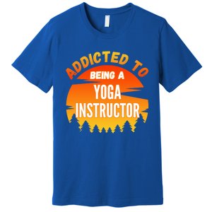 Yoga Instructor Gift Addicted To Yoga Instructor Funny Gift Premium T-Shirt