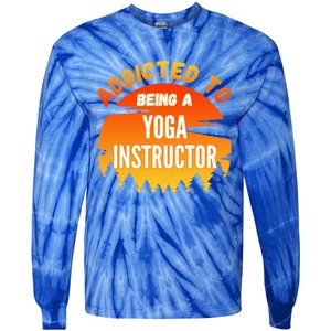 Yoga Instructor Gift Addicted To Yoga Instructor Funny Gift Tie-Dye Long Sleeve Shirt