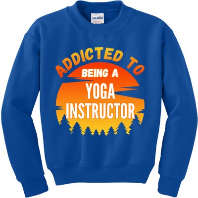 Yoga Instructor Gift Addicted To Yoga Instructor Funny Gift Kids Sweatshirt