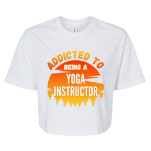 Yoga Instructor Gift Addicted To Yoga Instructor Funny Gift Bella+Canvas Jersey Crop Tee