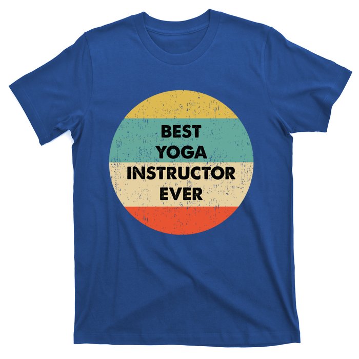 Yoga Instructor Great Gift Best Yoga Instructor Ever Cute Gift T-Shirt