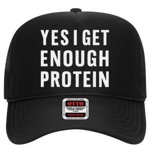 Yes I Get Enough Protein Funny Bodybuilder Muscle Building High Crown Mesh Back Trucker Hat