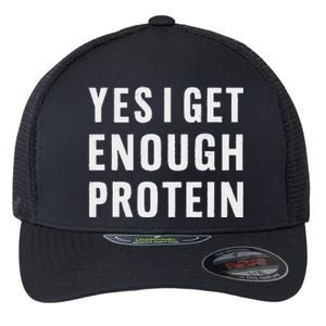 Yes I Get Enough Protein Funny Bodybuilder Muscle Building Flexfit Unipanel Trucker Cap