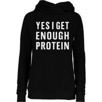 Yes I Get Enough Protein Funny Bodybuilder Muscle Building Womens Funnel Neck Pullover Hood