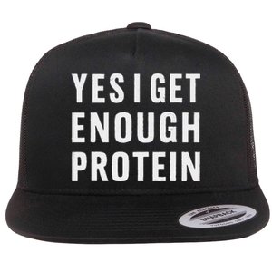 Yes I Get Enough Protein Funny Bodybuilder Muscle Building Flat Bill Trucker Hat