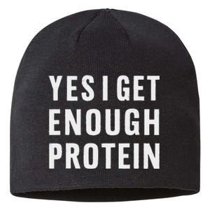 Yes I Get Enough Protein Funny Bodybuilder Muscle Building Sustainable Beanie