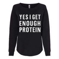 Yes I Get Enough Protein Funny Bodybuilder Muscle Building Womens California Wash Sweatshirt