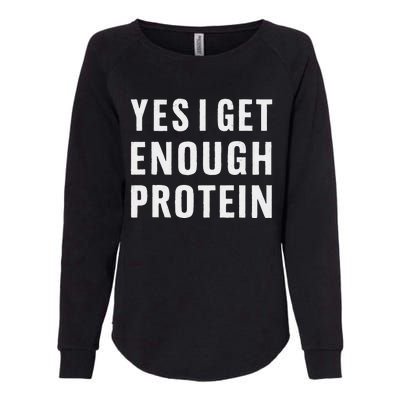 Yes I Get Enough Protein Funny Bodybuilder Muscle Building Womens California Wash Sweatshirt