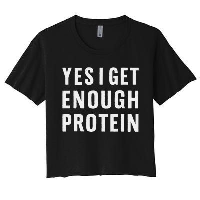 Yes I Get Enough Protein Funny Bodybuilder Muscle Building Women's Crop Top Tee