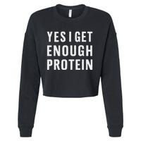 Yes I Get Enough Protein Funny Bodybuilder Muscle Building Cropped Pullover Crew