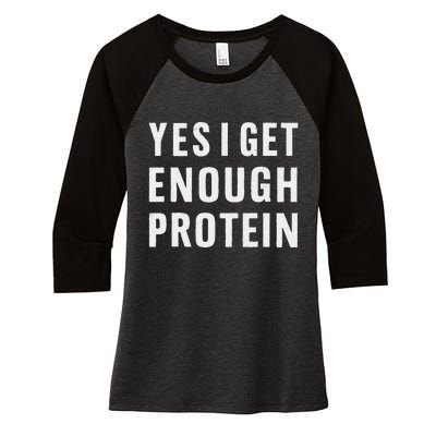 Yes I Get Enough Protein Funny Bodybuilder Muscle Building Women's Tri-Blend 3/4-Sleeve Raglan Shirt