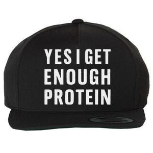 Yes I Get Enough Protein Funny Bodybuilder Muscle Building Wool Snapback Cap