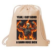 Yeah I Got Adhd A Damn Huge Dick Drawstring Bag