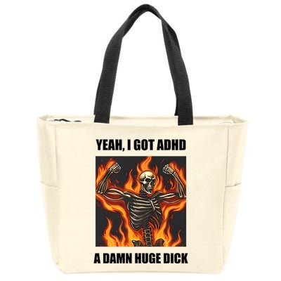 Yeah I Got Adhd A Damn Huge Dick Zip Tote Bag