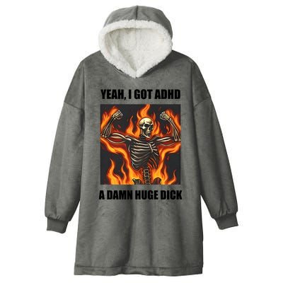 Yeah I Got Adhd A Damn Huge Dick Hooded Wearable Blanket