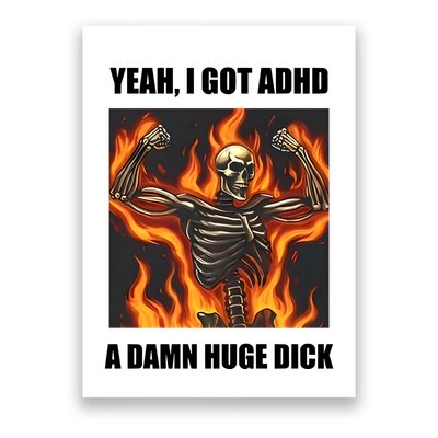 Yeah I Got Adhd A Damn Huge Dick Poster