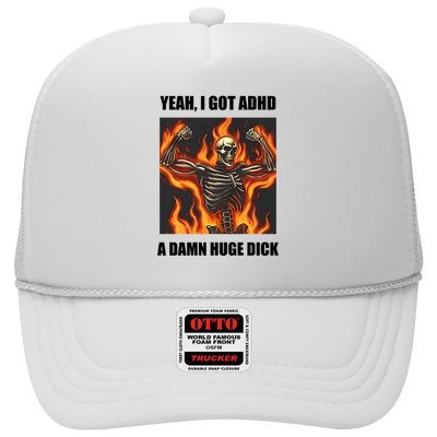 Yeah I Got Adhd A Damn Huge Dick Trucker Hat