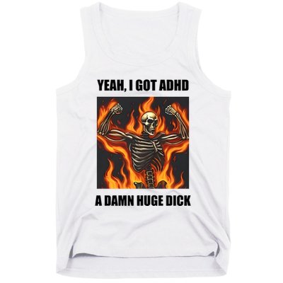 Yeah I Got Adhd A Damn Huge Dick Tank Top