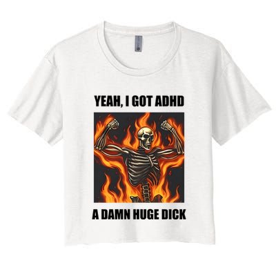 Yeah I Got Adhd A Damn Huge Dick Crop Top