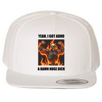 Yeah I Got Adhd A Damn Huge Dick Wool Snapback Cap