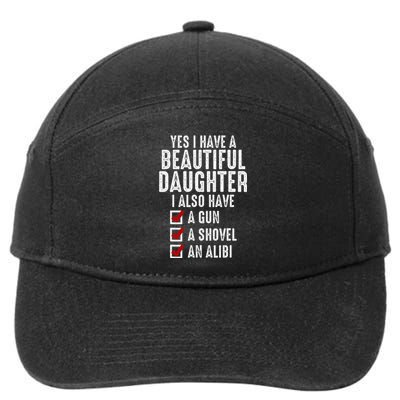 Yes I Have A Beautiful Daughters Sarcastic Dad Gifts 7-Panel Snapback Hat