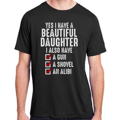 Yes I Have A Beautiful Daughters Sarcastic Dad Gifts Adult ChromaSoft Performance T-Shirt