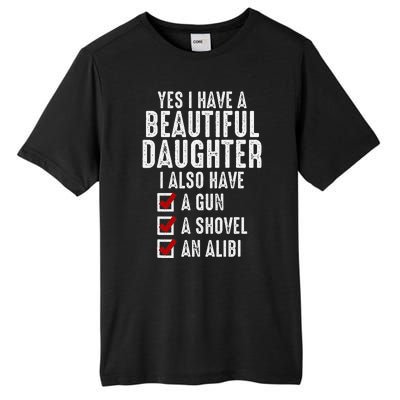 Yes I Have A Beautiful Daughters Sarcastic Dad Gifts Tall Fusion ChromaSoft Performance T-Shirt