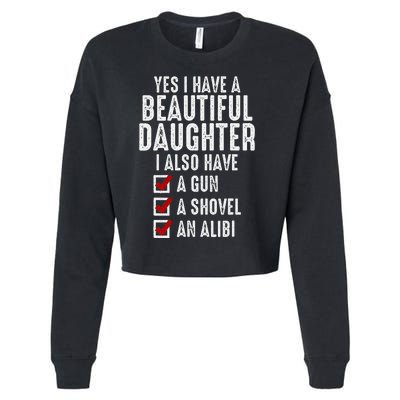 Yes I Have A Beautiful Daughters Sarcastic Dad Gifts Cropped Pullover Crew