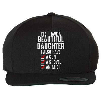 Yes I Have A Beautiful Daughters Sarcastic Dad Gifts Wool Snapback Cap