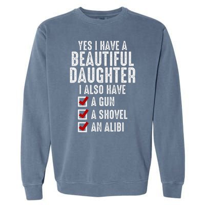 Yes I Have A Beautiful Daughters Sarcastic Dad Gifts Garment-Dyed Sweatshirt