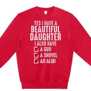 Yes I Have A Beautiful Daughters Sarcastic Dad Gifts Premium Crewneck Sweatshirt