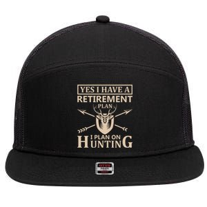 Yes I Have A Retirement Plan I Plan On Hunting 7 Panel Mesh Trucker Snapback Hat