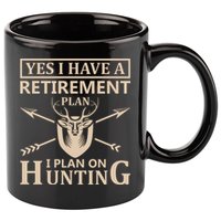 Yes I Have A Retirement Plan I Plan On Hunting 11oz C Handle Ceramic Mug