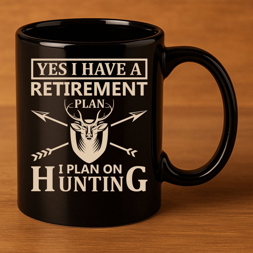 Yes I Have A Retirement Plan I Plan On Hunting 11oz C Handle Ceramic Mug