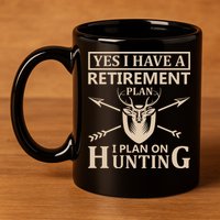 Yes I Have A Retirement Plan I Plan On Hunting 11oz C Handle Ceramic Mug